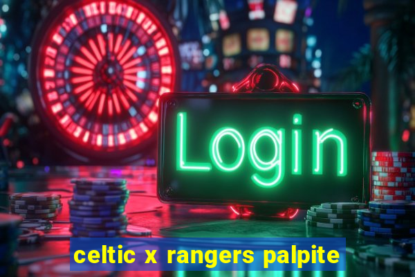 celtic x rangers palpite